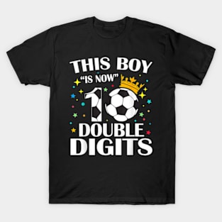 This Boy Is Now 10 Double Digits 10th Birthday Soccer Ball T-Shirt